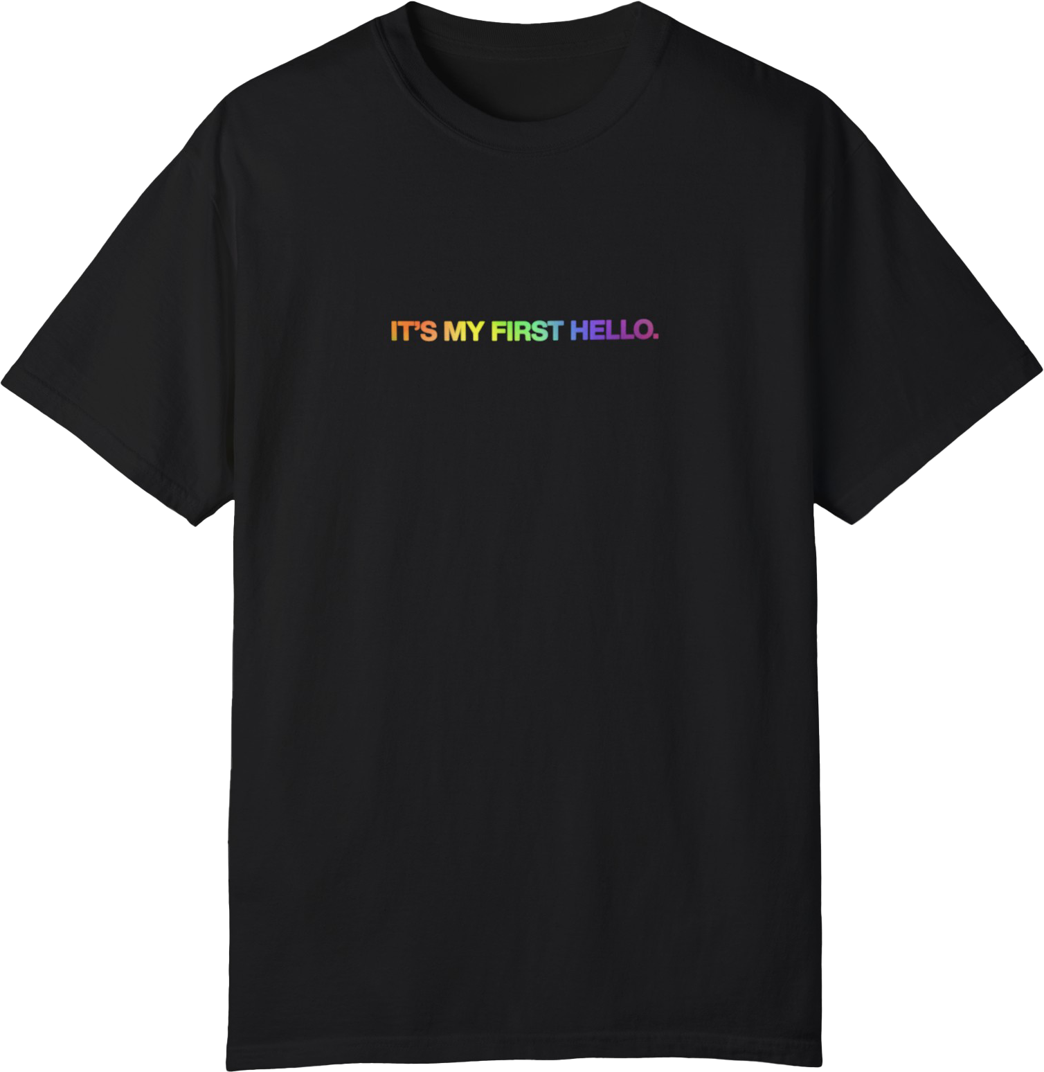 "IT'S MY FIRST HELLO." Pride T-Shirt