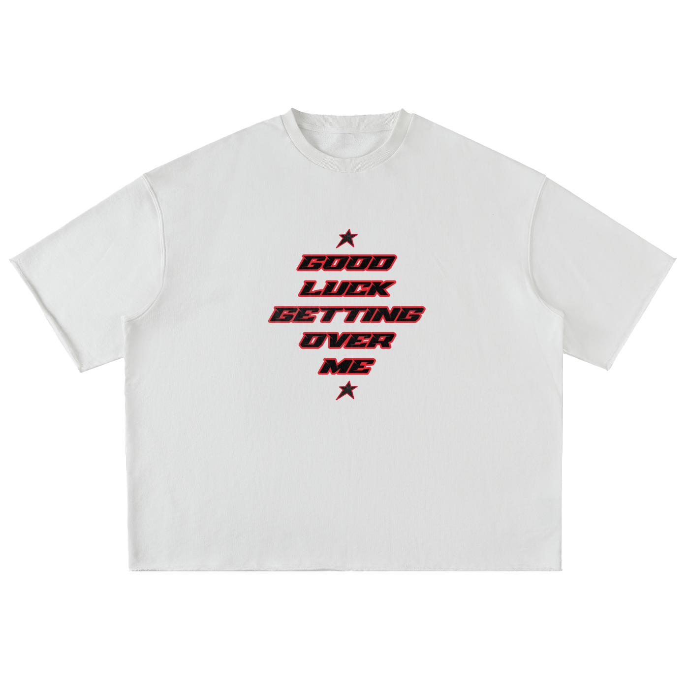 GOOD LUCK GETTING OVER ME Tee