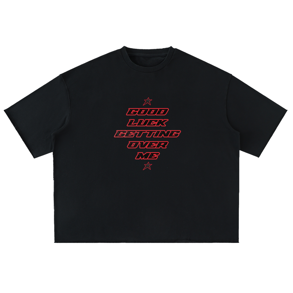 GOOD LUCK GETTING OVER ME Tee