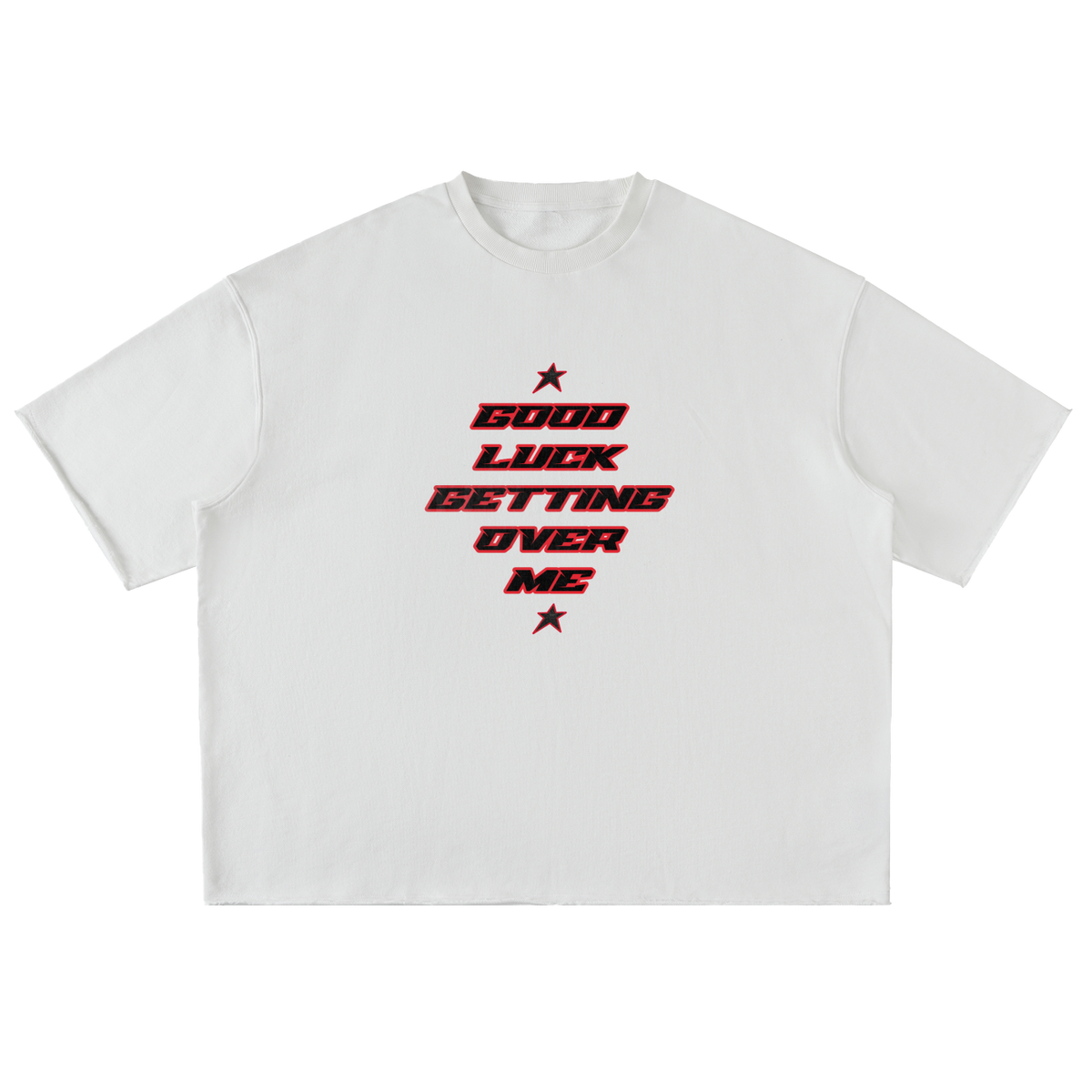 GOOD LUCK GETTING OVER ME Tee