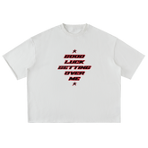 GOOD LUCK GETTING OVER ME Tee
